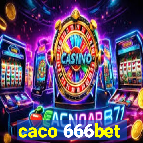 caco 666bet